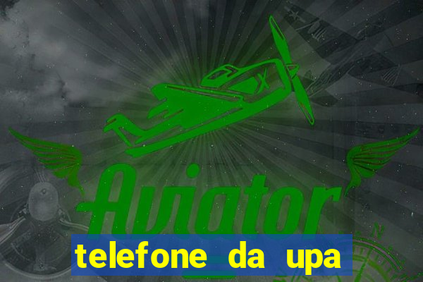 telefone da upa roberto santos